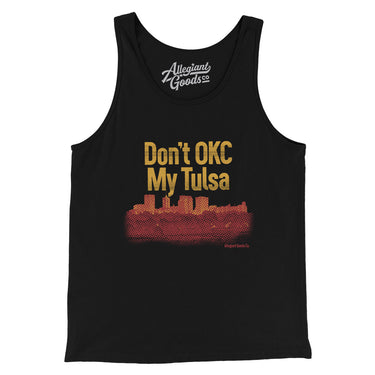 Don't Okc My Tulsa Men/Unisex Tank Top-Allegiant Goods Co. Vintage Sports Apparel