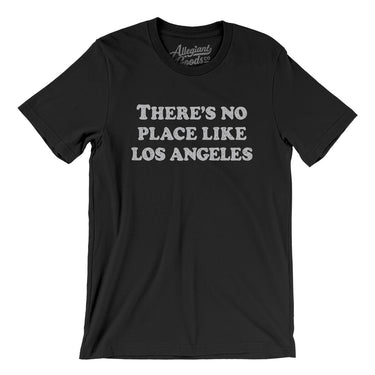 There's No Place Like Los Angeles Men/Unisex T-Shirt-Allegiant Goods Co. Vintage Sports Apparel