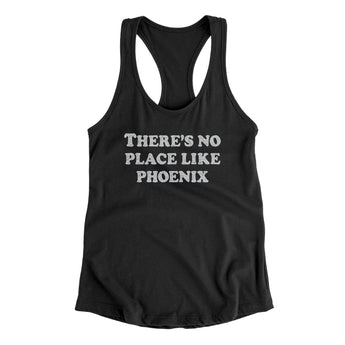 There's No Place Like Phoenix Women's Racerback Tank-Allegiant Goods Co. Vintage Sports Apparel