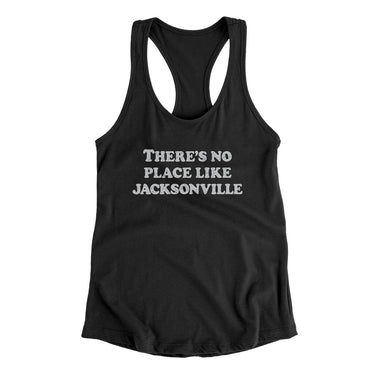 There's No Place Like Jacksonville Women's Racerback Tank-Allegiant Goods Co. Vintage Sports Apparel