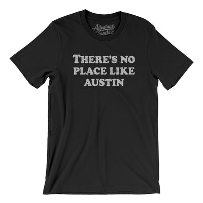 There's No Place Like Austin Men/Unisex T-Shirt-Black-Allegiant Goods Co. Vintage Sports Apparel