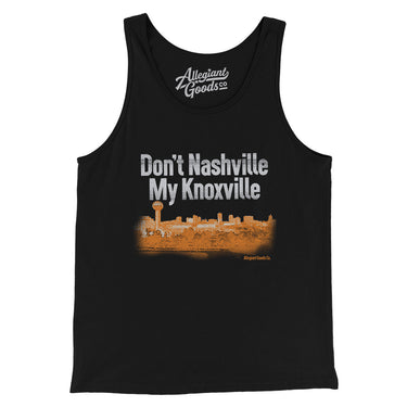 Don't Nashville My Knoxville Men/Unisex Tank Top-Allegiant Goods Co. Vintage Sports Apparel