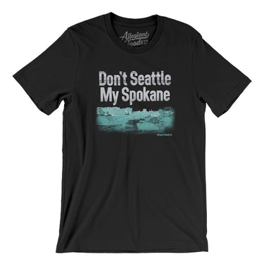 Don't Seattle My Spokane Men/Unisex T-Shirt-Black-Allegiant Goods Co. Vintage Sports Apparel