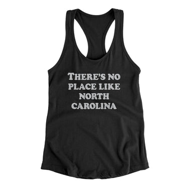 There's No Place Like North Carolina Women's Racerback Tank-Allegiant Goods Co. Vintage Sports Apparel