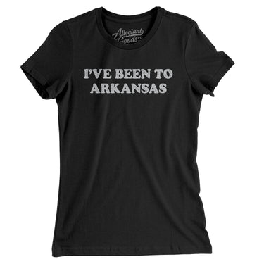 I've Been To Arkansas Women's T-Shirt-Allegiant Goods Co. Vintage Sports Apparel