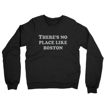 There's No Place Like Boston Midweight French Terry Crewneck Sweatshirt-Allegiant Goods Co. Vintage Sports Apparel