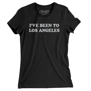 I've Been To Los Angeles Women's T-Shirt-Allegiant Goods Co. Vintage Sports Apparel