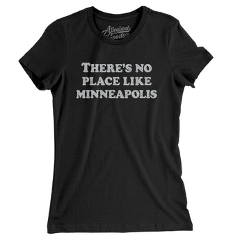 There's No Place Like Minneapolis Women's T-Shirt-Allegiant Goods Co. Vintage Sports Apparel