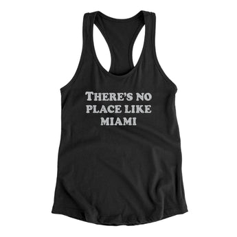 There's No Place Like Miami Women's Racerback Tank-Allegiant Goods Co. Vintage Sports Apparel
