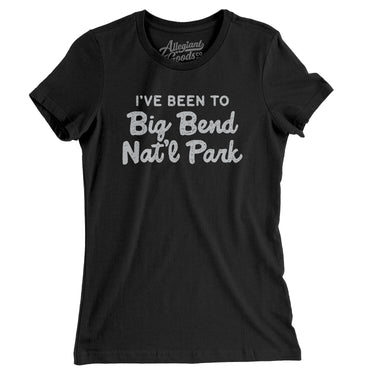 I've Been To Big Bend National Park Women's T-Shirt-Allegiant Goods Co. Vintage Sports Apparel