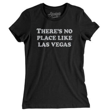 There's No Place Like Las Vegas Women's T-Shirt-Allegiant Goods Co. Vintage Sports Apparel