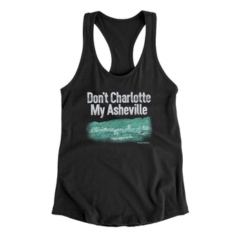 Don't Charlotte My Asheville Women's Racerback Tank-Allegiant Goods Co. Vintage Sports Apparel