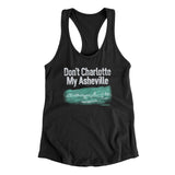 Don't Charlotte My Asheville Women's Racerback Tank-Allegiant Goods Co. Vintage Sports Apparel