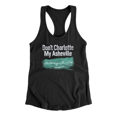 Don't Charlotte My Asheville Women's Racerback Tank-Allegiant Goods Co. Vintage Sports Apparel