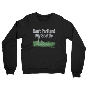 Don't Portland My Seattle Midweight French Terry Crewneck Sweatshirt-Allegiant Goods Co. Vintage Sports Apparel