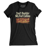 Don't Boulder My Fort Collins Women's T-Shirt-Black-Allegiant Goods Co. Vintage Sports Apparel
