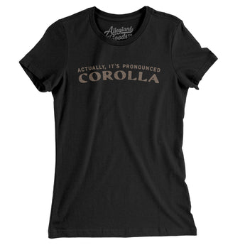 Actually It's Pronounced Corolla Women's T-Shirt-Black-Allegiant Goods Co. Vintage Sports Apparel