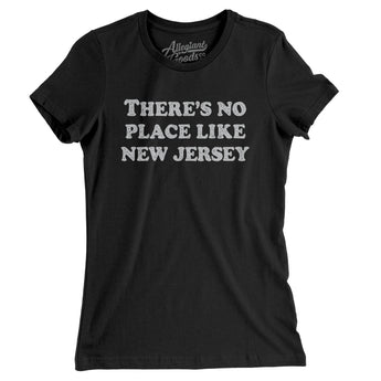 There's No Place Like New Jersey Women's T-Shirt-Allegiant Goods Co. Vintage Sports Apparel