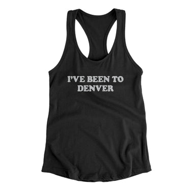 I've Been To Denver Women's Racerback Tank-Allegiant Goods Co. Vintage Sports Apparel