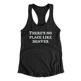 There's No Place Like Denver Women's Racerback Tank-Black-Allegiant Goods Co. Vintage Sports Apparel