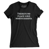 There's No Place Like North Dakota Women's T-Shirt-Allegiant Goods Co. Vintage Sports Apparel