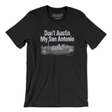 Don't Austin My San Antonio Men/Unisex T-Shirt-Allegiant Goods Co. Vintage Sports Apparel