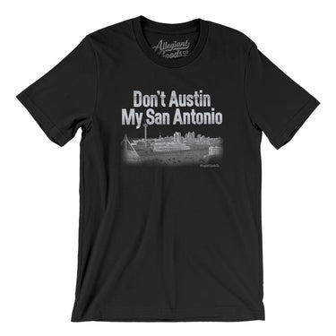 Don't Austin My San Antonio Men/Unisex T-Shirt-Allegiant Goods Co. Vintage Sports Apparel