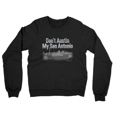 Don't Austin My San Antonio Midweight French Terry Crewneck Sweatshirt-Allegiant Goods Co. Vintage Sports Apparel