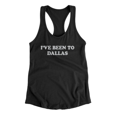 I've Been To Dallas Women's Racerback Tank-Black-Allegiant Goods Co. Vintage Sports Apparel