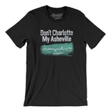 Don't Charlotte My Asheville Men/Unisex T-Shirt-Black-Allegiant Goods Co. Vintage Sports Apparel