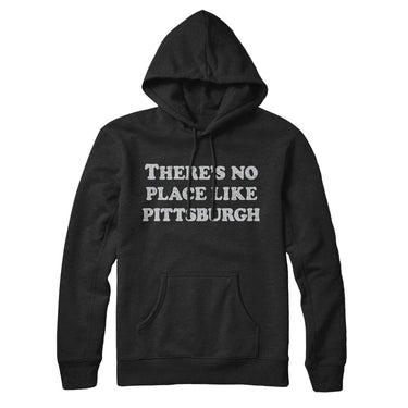 There's No Place Like Pittsburgh Hoodie-Allegiant Goods Co. Vintage Sports Apparel