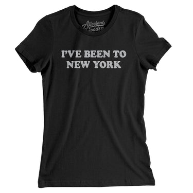 I've Been To New York Women's T-Shirt-Black-Allegiant Goods Co. Vintage Sports Apparel