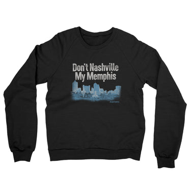 Don't Nashville My Memphis Midweight French Terry Crewneck Sweatshirt-Allegiant Goods Co. Vintage Sports Apparel