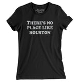 There's No Place Like Houston Women's T-Shirt-Allegiant Goods Co. Vintage Sports Apparel