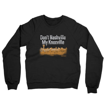 Don't Nashville My Knoxville Midweight French Terry Crewneck Sweatshirt-Allegiant Goods Co. Vintage Sports Apparel