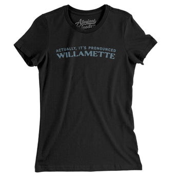 Actually It's Pronounced Willamette Women's T-Shirt-Black-Allegiant Goods Co. Vintage Sports Apparel