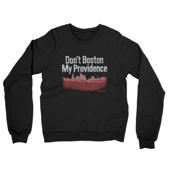 Don't Boston My Providence Midweight French Terry Crewneck Sweatshirt-Allegiant Goods Co. Vintage Sports Apparel