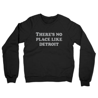 There's No Place Like Detroit Midweight French Terry Crewneck Sweatshirt-Allegiant Goods Co. Vintage Sports Apparel
