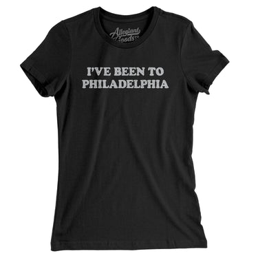 I've Been To Philadelphia Women's T-Shirt-Allegiant Goods Co. Vintage Sports Apparel