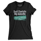 Don't Charlotte My Asheville Women's T-Shirt-Black-Allegiant Goods Co. Vintage Sports Apparel