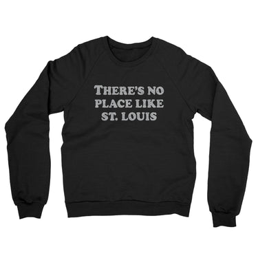 There's No Place Like St. Louis Midweight French Terry Crewneck Sweatshirt-Allegiant Goods Co. Vintage Sports Apparel