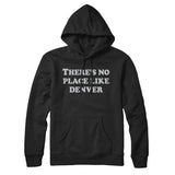 There's No Place Like Denver Hoodie-Allegiant Goods Co. Vintage Sports Apparel