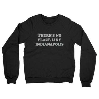 There's No Place Like Indianapolis Midweight French Terry Crewneck Sweatshirt-Allegiant Goods Co. Vintage Sports Apparel