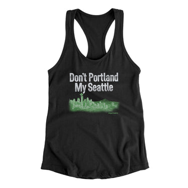 Don't Portland My Seattle Women's Racerback Tank-Allegiant Goods Co. Vintage Sports Apparel