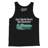 Don't Myrtle Beach My Charleston Men/Unisex Tank Top-Allegiant Goods Co. Vintage Sports Apparel