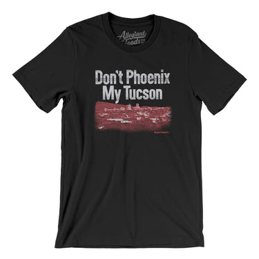 Don't Phoenix My Tucson Men/Unisex T-Shirt-Black-Allegiant Goods Co. Vintage Sports Apparel