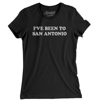 I've Been To San Antonio Women's T-Shirt-Allegiant Goods Co. Vintage Sports Apparel