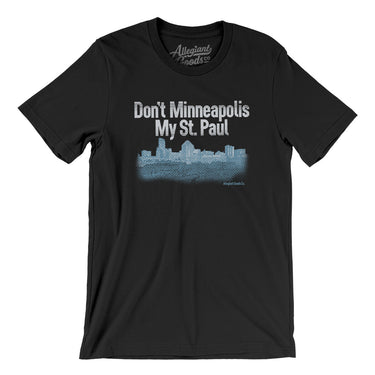 Don't Minneapolis My St. Paul Men/Unisex T-Shirt-Black-Allegiant Goods Co. Vintage Sports Apparel