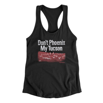 Don't Phoenix My Tucson Women's Racerback Tank-Allegiant Goods Co. Vintage Sports Apparel