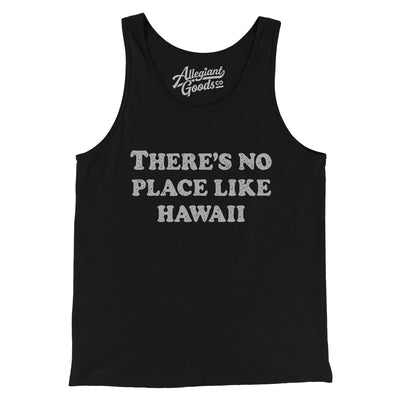 There's No Place Like Hawaii Men/Unisex Tank Top-Black-Allegiant Goods Co. Vintage Sports Apparel